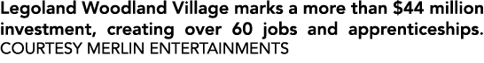Legoland Woodland Village marks a more than $44 million investment, creating over 60 jobs and apprenticeships. COURTE...