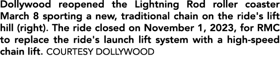 Dollywood reopened the Lightning Rod roller coaster March 8 sporting a new, traditional chain on the ride's lift hill...