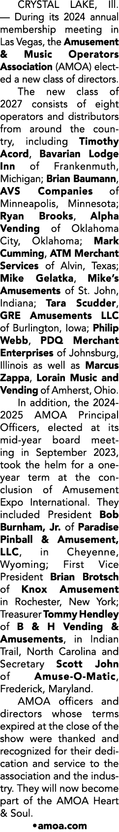 CRYSTAL LAKE, Ill. — During its 2024 annual membership meeting in Las Vegas, the Amusement & Music Operators Associat...