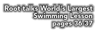Root talks World's Largest Swimming Lesson pages 36 37