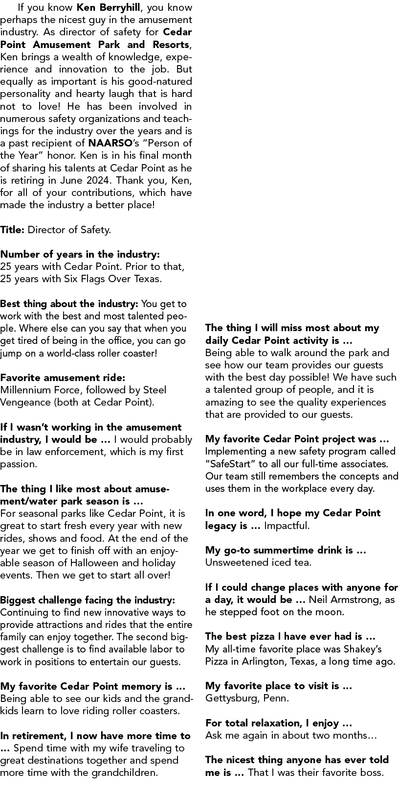If you know Ken Berryhill, you know perhaps the nicest guy in the amusement industry. As director of safety for Cedar...