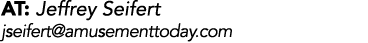 AT: Jeffrey Seifert jseifert@amusementtoday.com