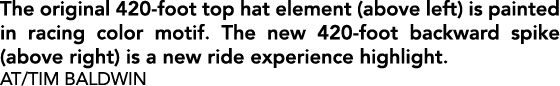 The original 420 foot top hat element (above left) is painted in racing color motif. The new 420 foot backward spike ...