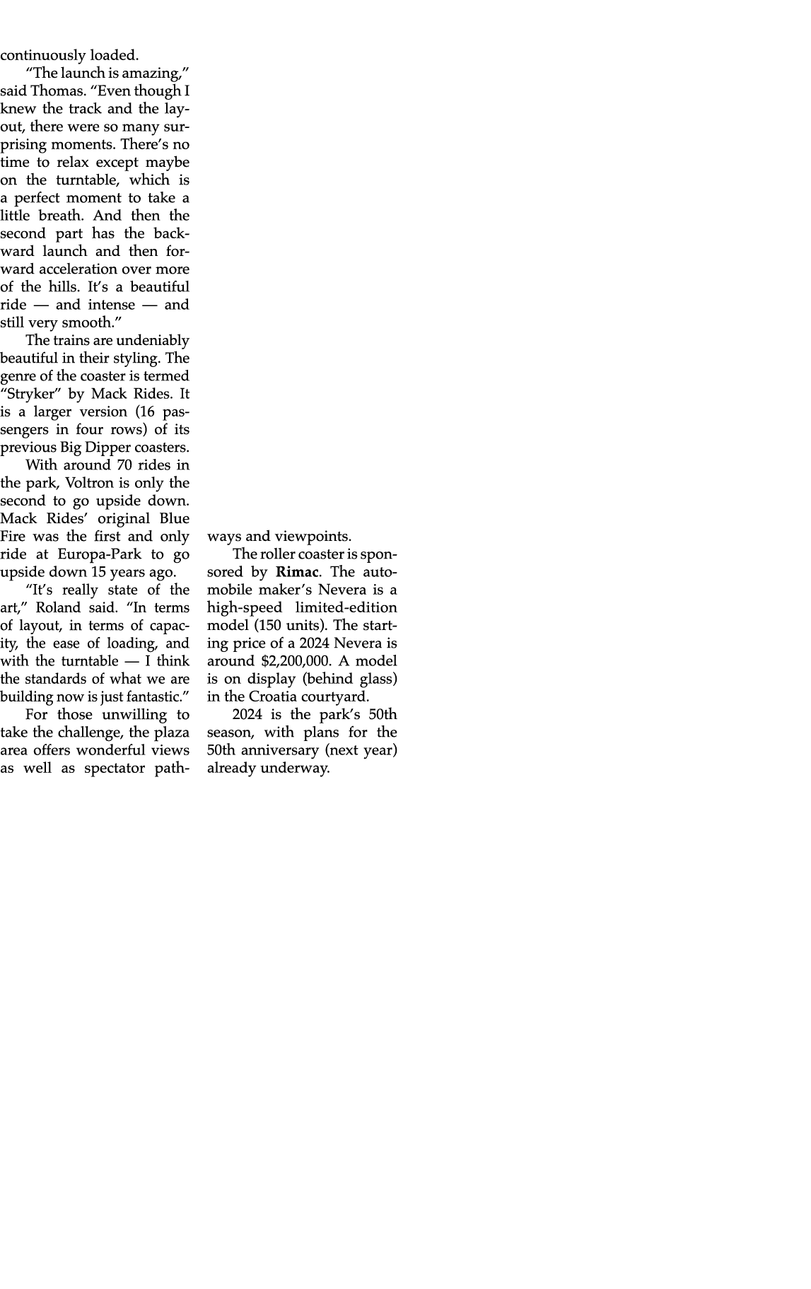 continuously loaded. “The launch is amazing,” said Thomas. “Even though I knew the track and the layout, there were s...