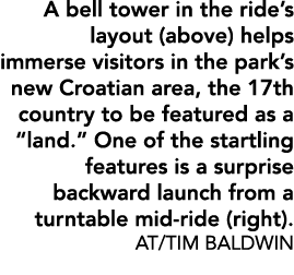 A bell tower in the ride’s layout (above) helps immerse visitors in the park’s new Croatian area, the 17th country to...