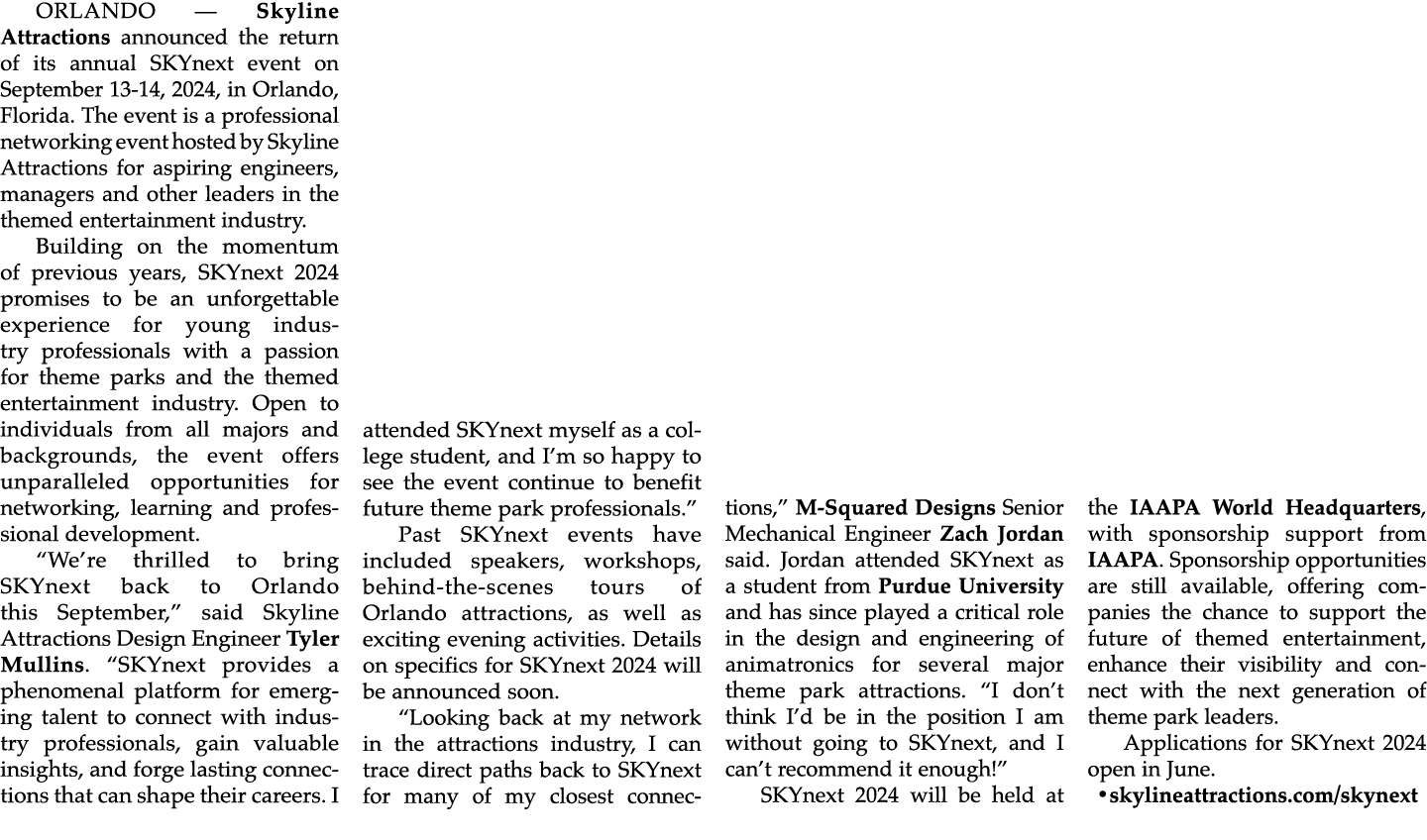 ORLANDO — Skyline Attractions announced the return of its annual SKYnext event on September 13 14, 2024, in Orlando, ...