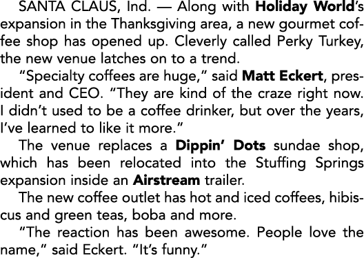 SANTA CLAUS, Ind. — Along with Holiday World’s expansion in the Thanksgiving area, a new gourmet coffee shop has open...