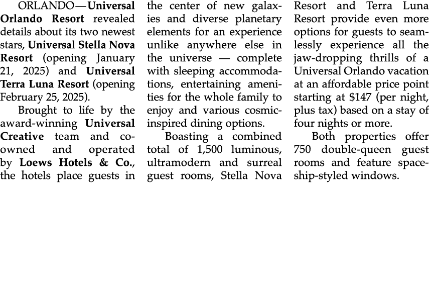 ORLANDO — Universal Orlando Resort revealed details about its two newest stars, Universal Stella Nova Resort (opening...