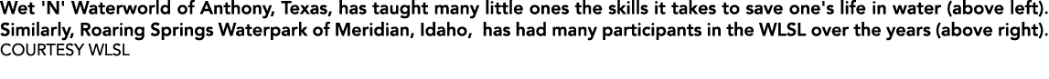 Wet 'N' Waterworld of Anthony, Texas, has taught many little ones the skills it takes to save one's life in water (ab...