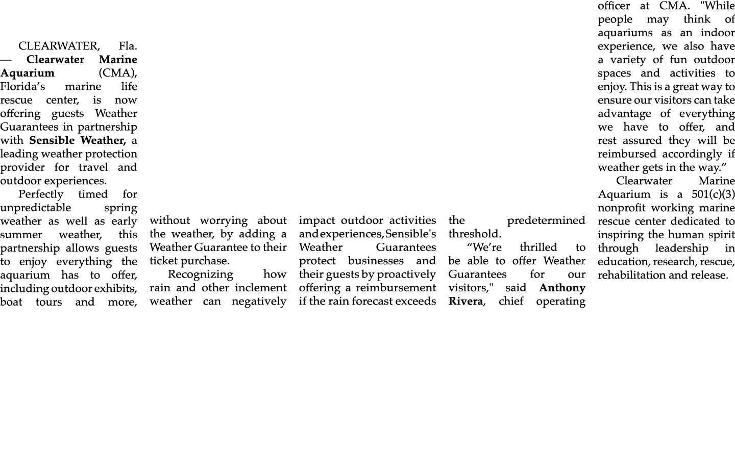 CLEARWATER, Fla.­— Clearwater Marine Aquarium (CMA), Florida’s marine life rescue center, is now offering guests Weat...