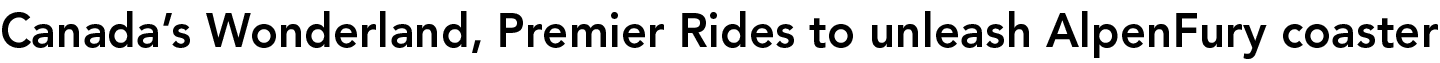 Canada’s Wonderland, Premier Rides to unleash AlpenFury coaster