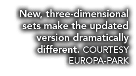 New, three dimensional sets make the updated version dramatically different. COURTESY Europa Park